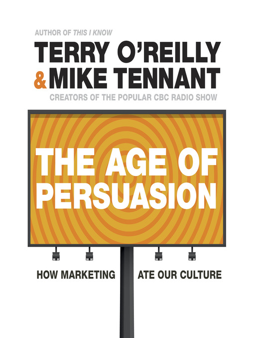 Title details for The Age of Persuasion by Terry O'Reilly - Available